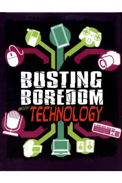 Busting Boredom With Technology