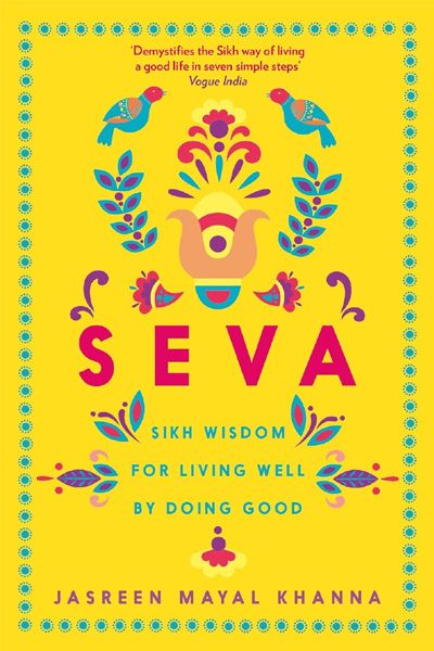 Seva: Sikh Wisdom For Living Well By Doing Good