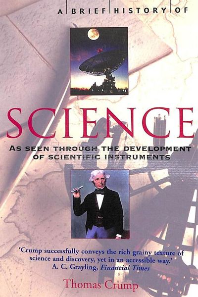 A Brief History Of Science: As Seen Through The Development Of Scientific Instruments.