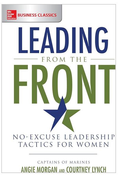 Leading from the Front: No-Excuse Leadership Tactics for Women