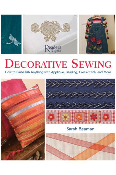 Decorative Sewing: How to Embellish Almost Anything with Applique, Beading, Cross-Stitch, and More
