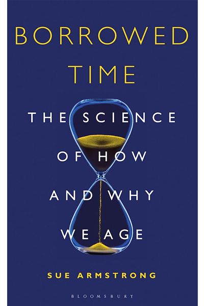Borrowed Time: The Science of How and Why We Age