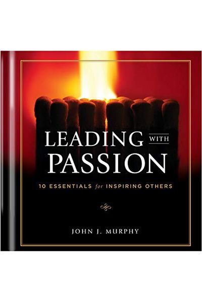Leading with Passion: 10 Essentials for Inspiring Others