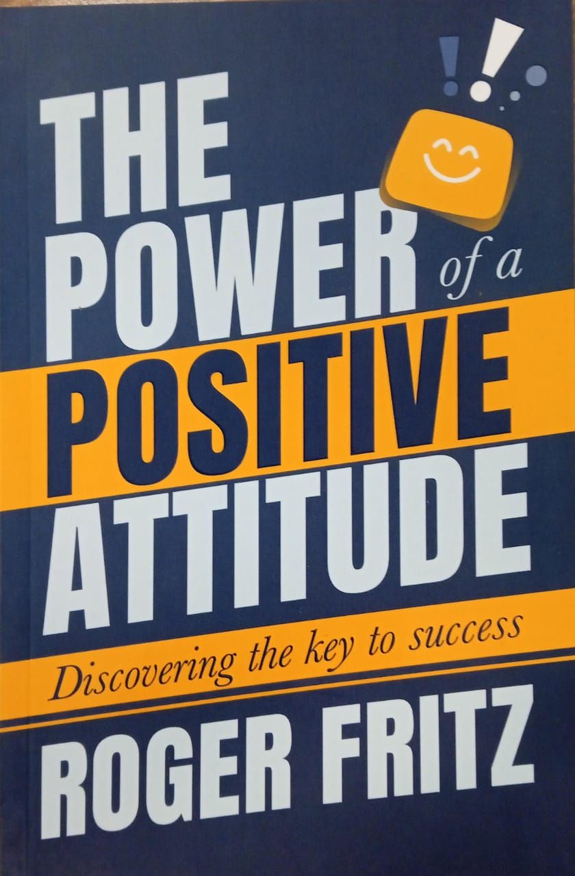 The Power of a Positive Attitude: Discovering the Key to Success