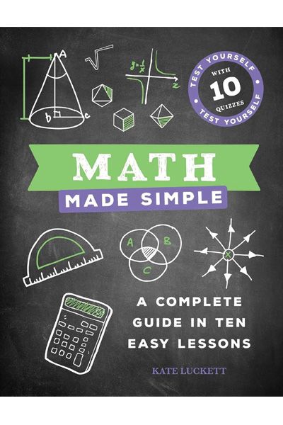 Math Made Simple - A complete guide in ten easy lessons