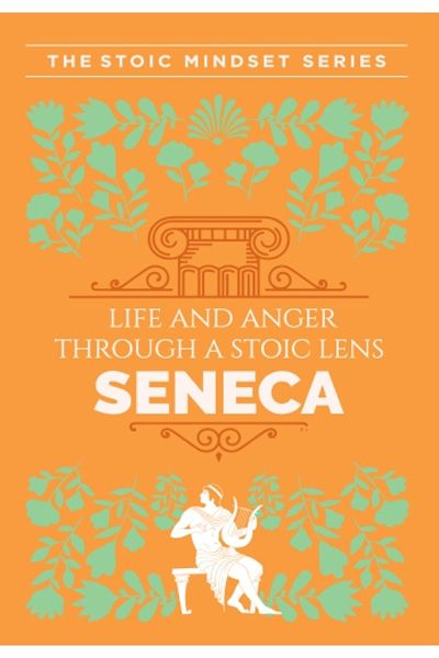 W:Bf:Life & Anger Through A Stoic Lens Seneca