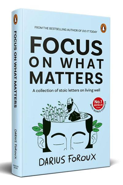 Focus On What Matters: A Collection of Stoic Letters on Living Well