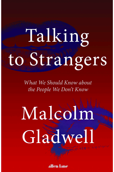 Talking to Strangers: What We Should Know about the People We Don’t Know