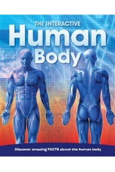 The Interactive Human Body: Discover Amazing Facts about the Human Body