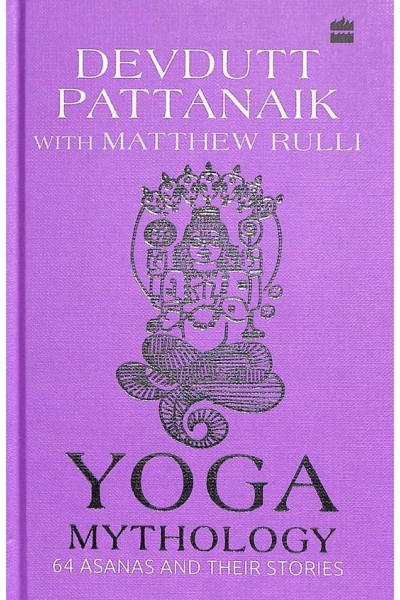 Yoga Mythology: 64 Asanas and Their Stories