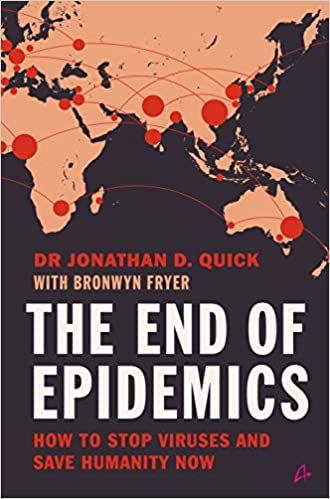 The End of Epidemics : How to Stop Viruses and Save Humanity Now