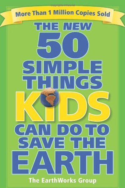 The New 50 Simple Things Kids Can Do to Save the Earth