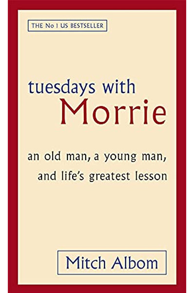 Tuesdays With Morrie: An old man.. a young man.. and life's greatest lesson