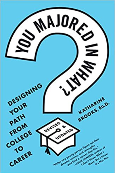 You Majored in What?: Designing Your Path from College to Career