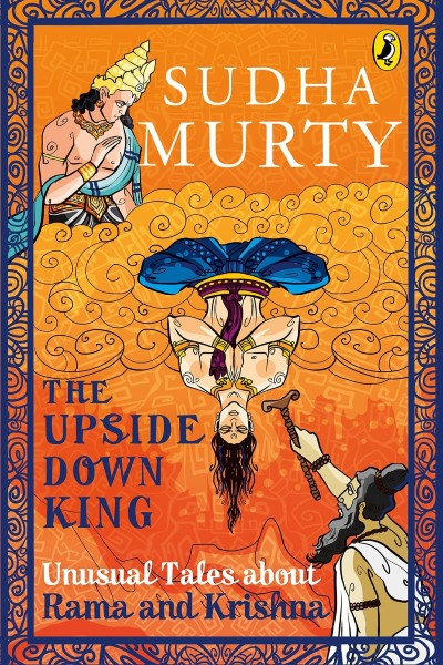 The Upside-Down King : Unusual Tales About Rama And Krishna (P)