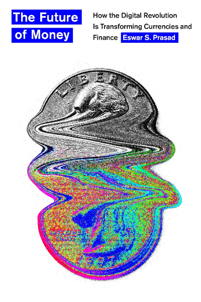 The Future Of Money : How The Digital Revolution Is Transforming Currencies And Finance