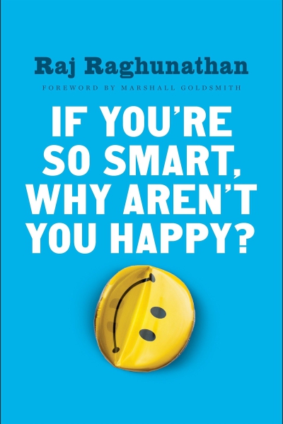 If YouÃ¢â‚¬â„¢re So Smart Why ArenÃ¢â‚¬â„¢t You Happy?