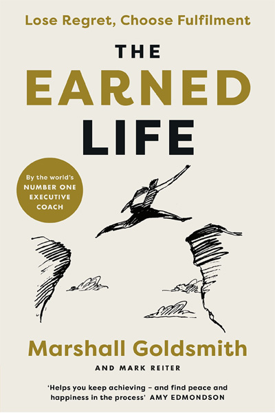 The Earned Life: Lose Regret Choose Fulfilment