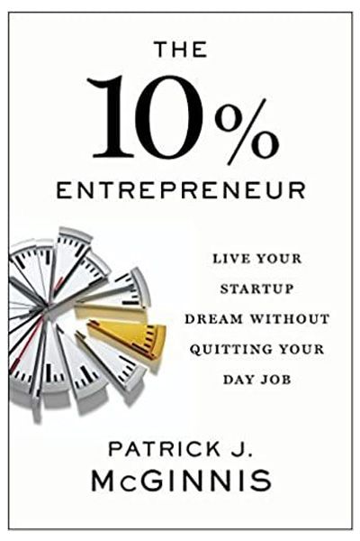 The 10% Entrepreneur: Live Your Startup Dream Without Quitting Your Day Job