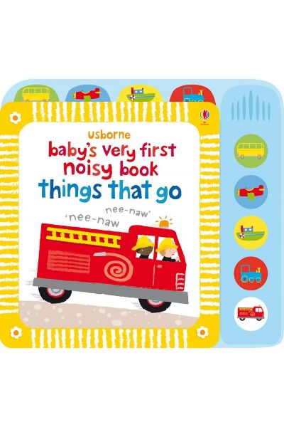 Usborne: Baby's Very First Noisy Book Things That Go