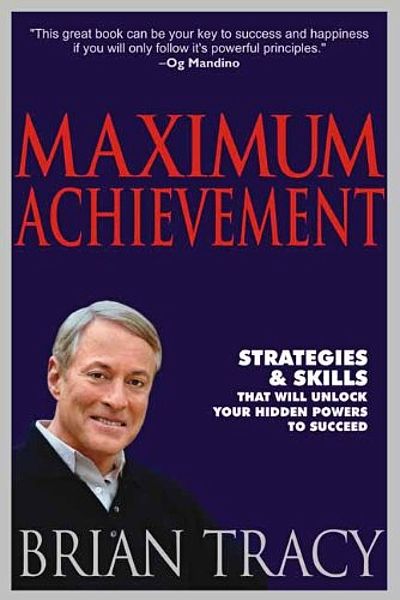 Maximum Achievement Strategies & Skills That Will Unlock Your Hidden Powers to Succeed