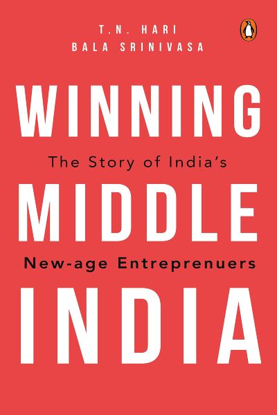 Winning Middle India: The Story Of India’s New-Age Entrepreneurs