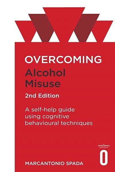 Overcoming Alcohol Misuse (2nd Edition): A self-help guide using cognitive behavioural techniques