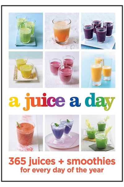 A Juice a Day: 365 Juices + Smoothies for Every Day of the Year
