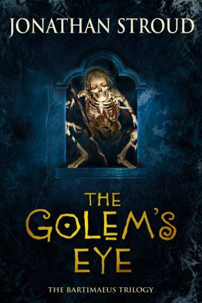 The Golem's Eye: (The Bartimaeus Sequence)
