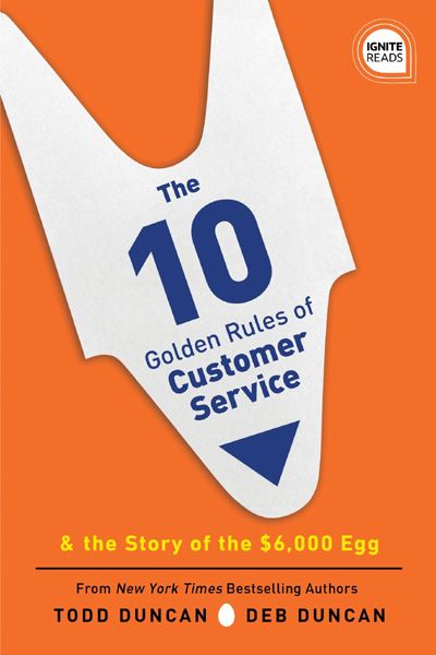 The 10 Golden Rules of Customer Service & The Story of the $6,000 Egg