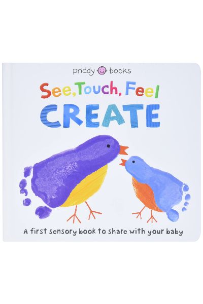 See, Touch, Feel, Create: A First Sensory Book To Share With Your Baby (Board Book)